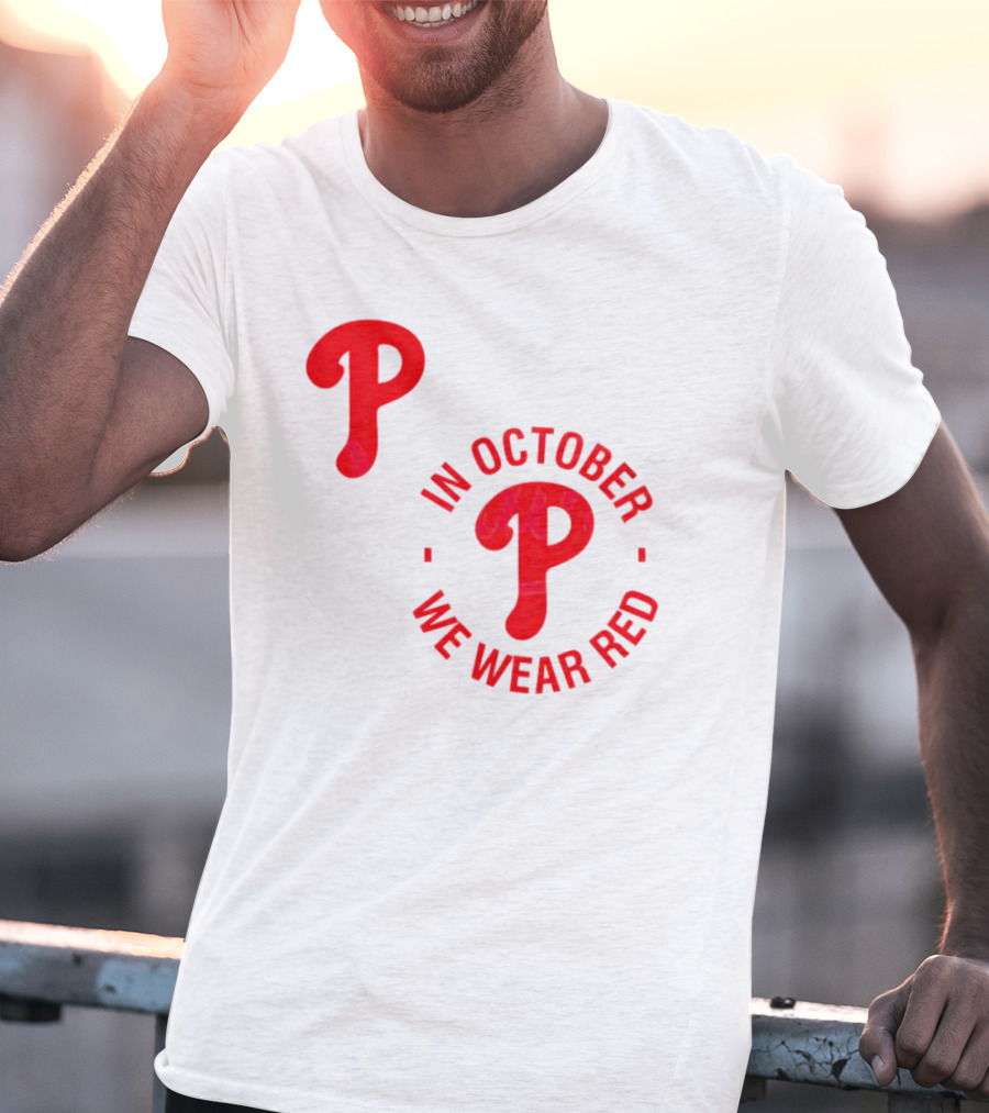 Phillies P Logo In October We Wear Red T-Shirt