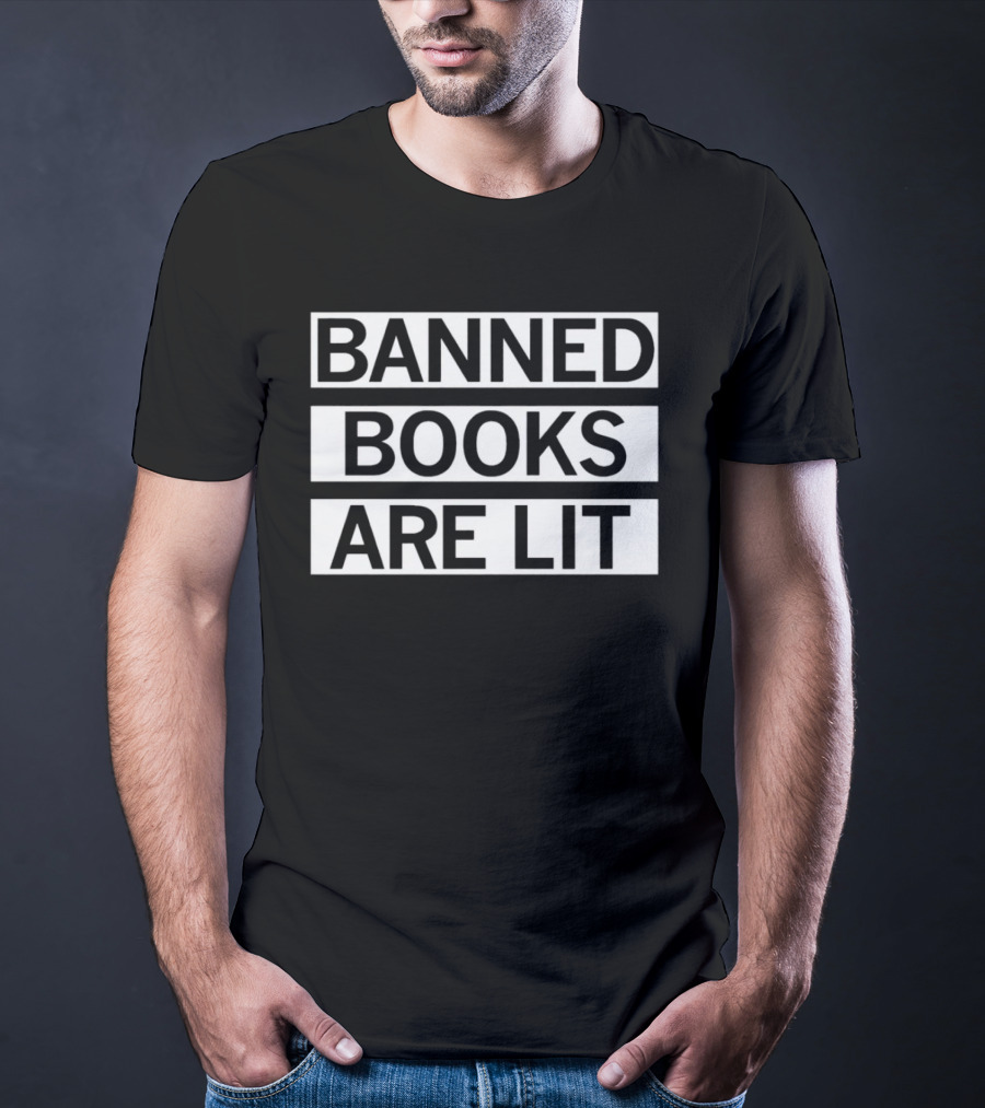 Banned Books Are Lit Reading Advocacy T-Shirt