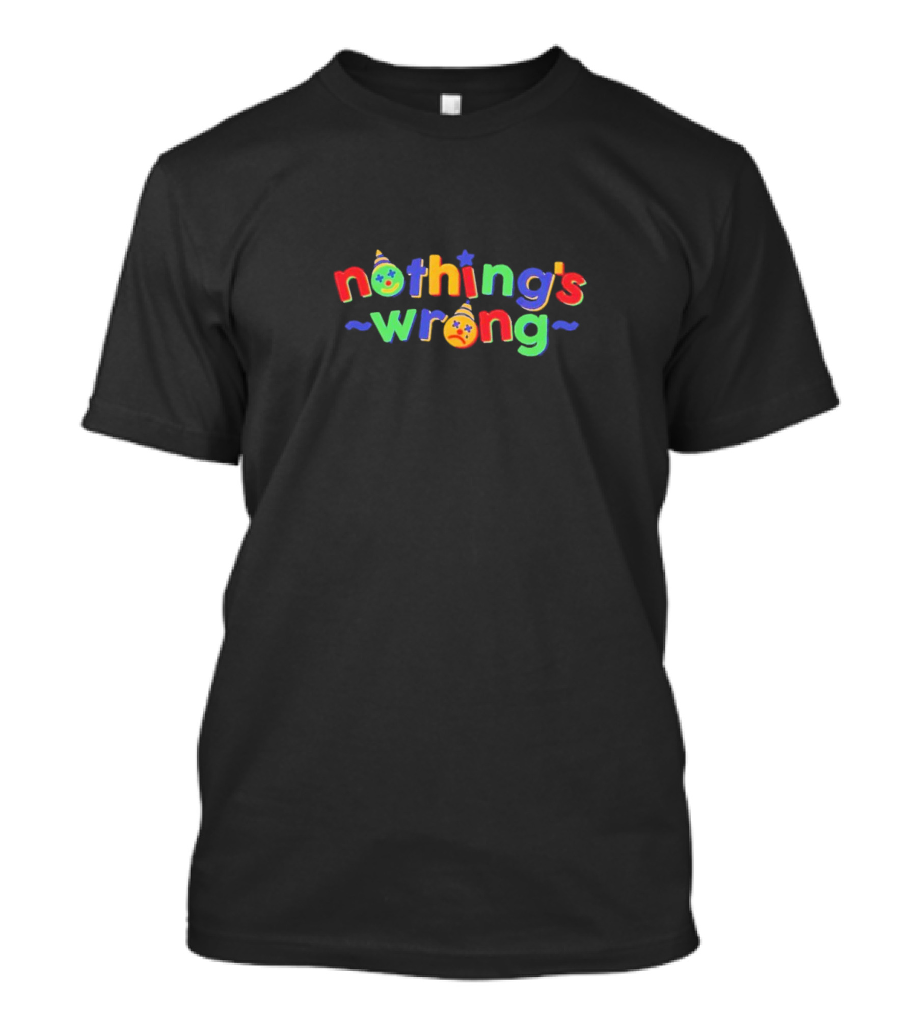 Gay Clown Nothing's Wrong Colorful Party T-Shirt