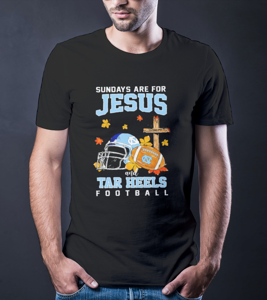 Sundays Are For Jesus And Tar Heels Football With Cross Flowers Helmet And Football T-Shirt