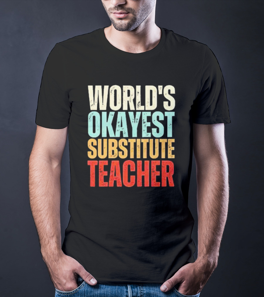 World's Okayest Substitute Teacher T-Shirt