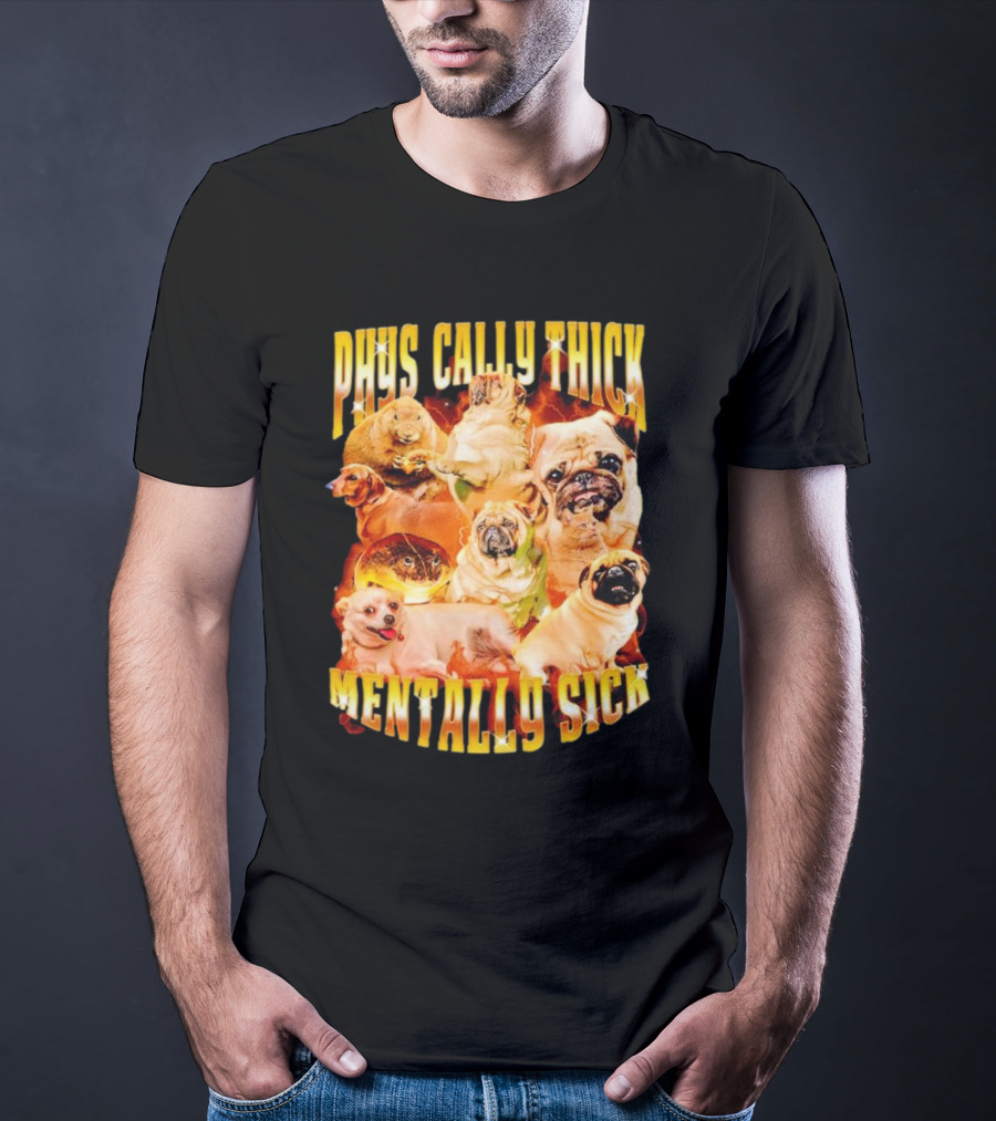Physically Thick Mentally Sick Capybara Dog Cat Frog Pug Collage T-Shirt
