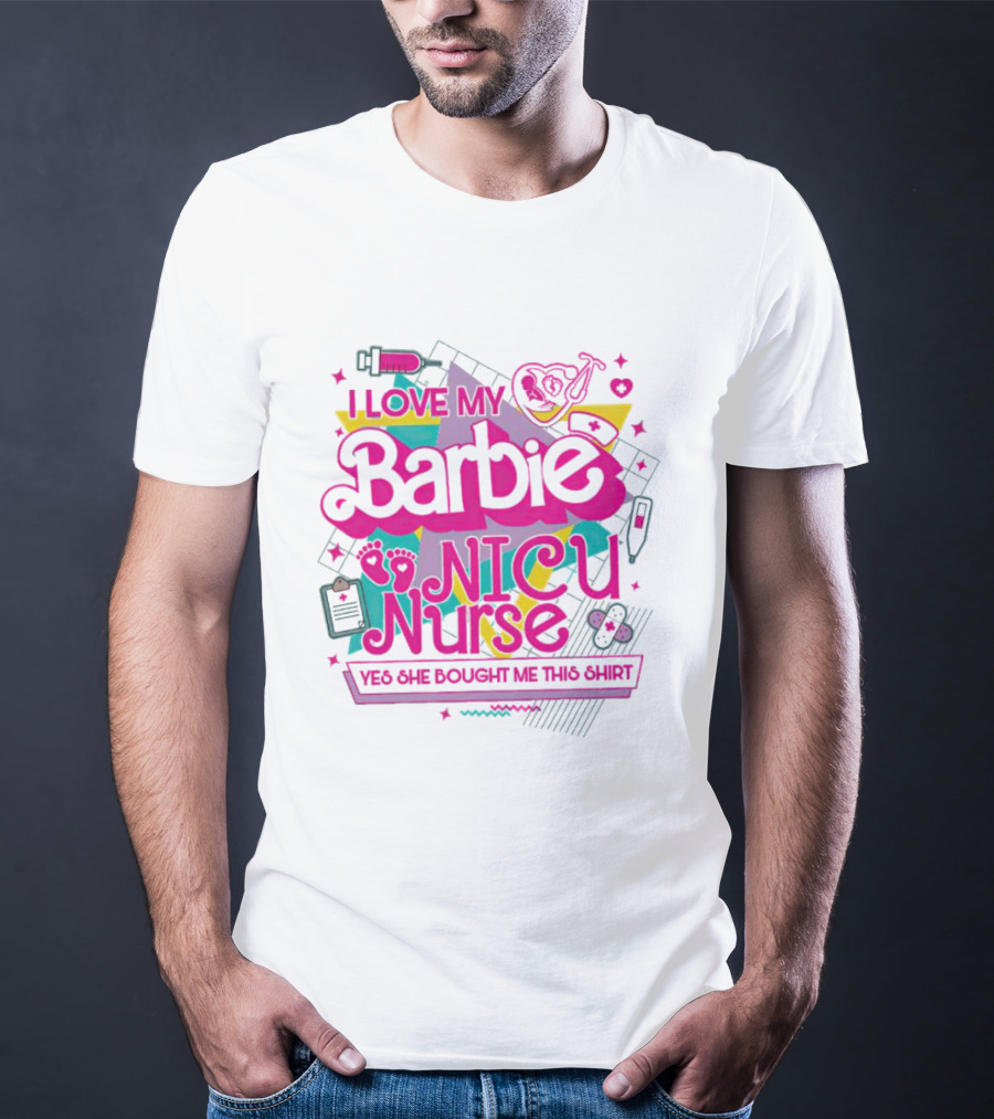 I Love My Barbie NICU Nurse T-Shirt