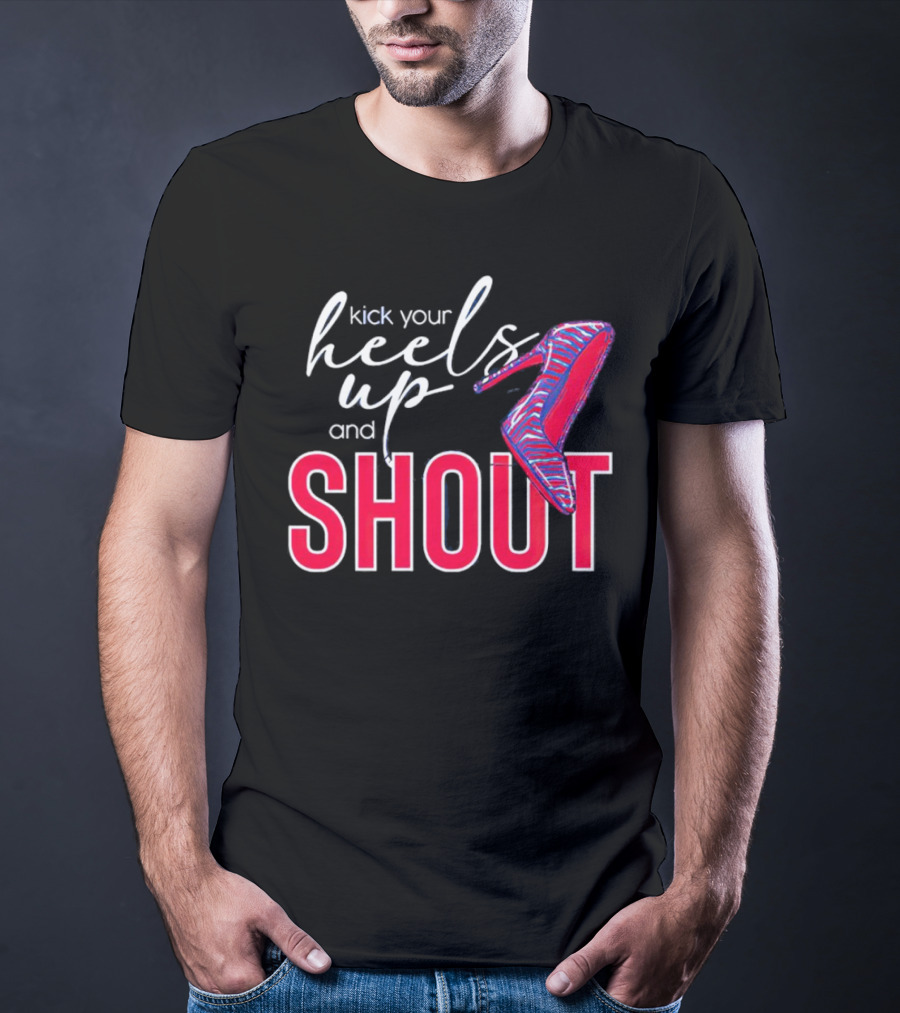 Kick Your Heels Up And Shout Stiletto High Heel Fashion T-Shirt