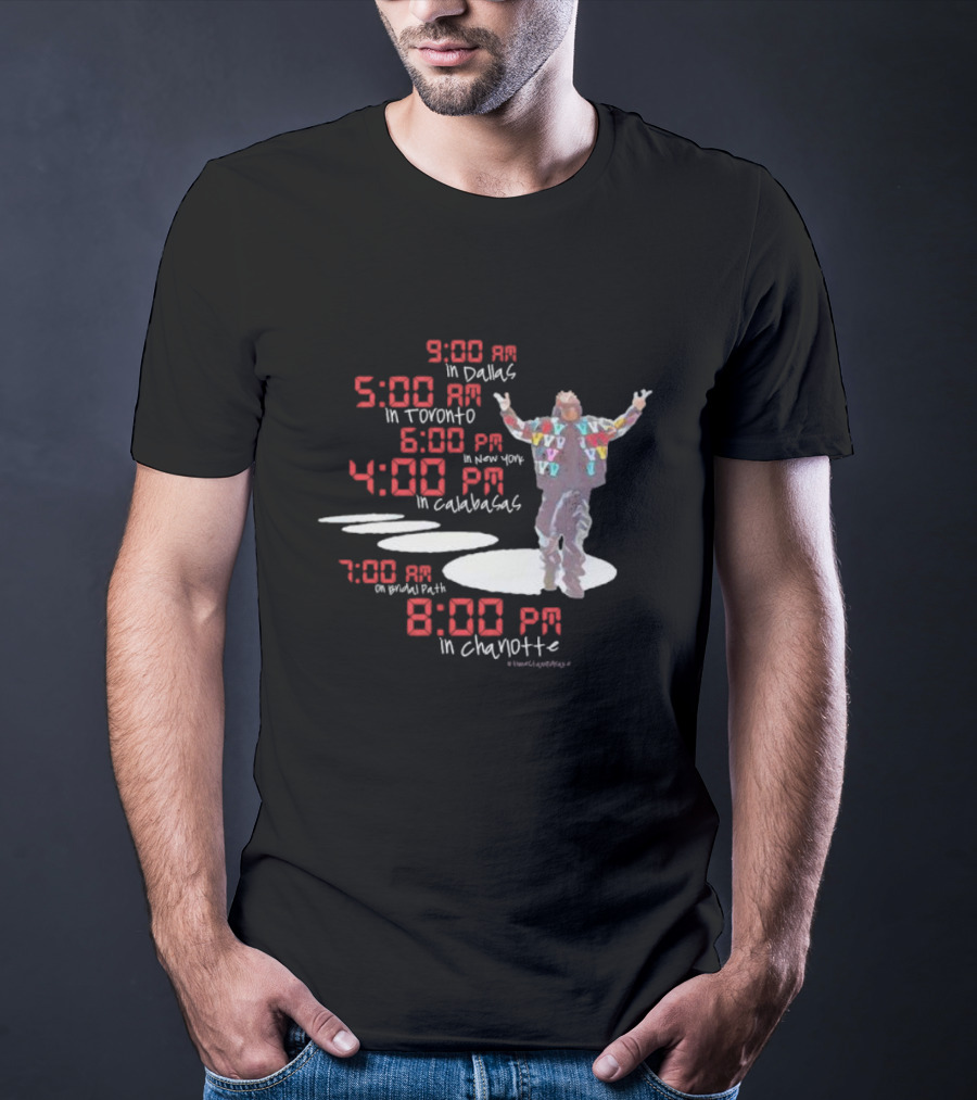 Time Stamp Drake 9:00 AM Dallas 5:00 AM Toronto 6:00 PM New York 4:00 PM Calabasas 7:00 AM Bridal Path 8:00 PM Charlotte T-Shirt