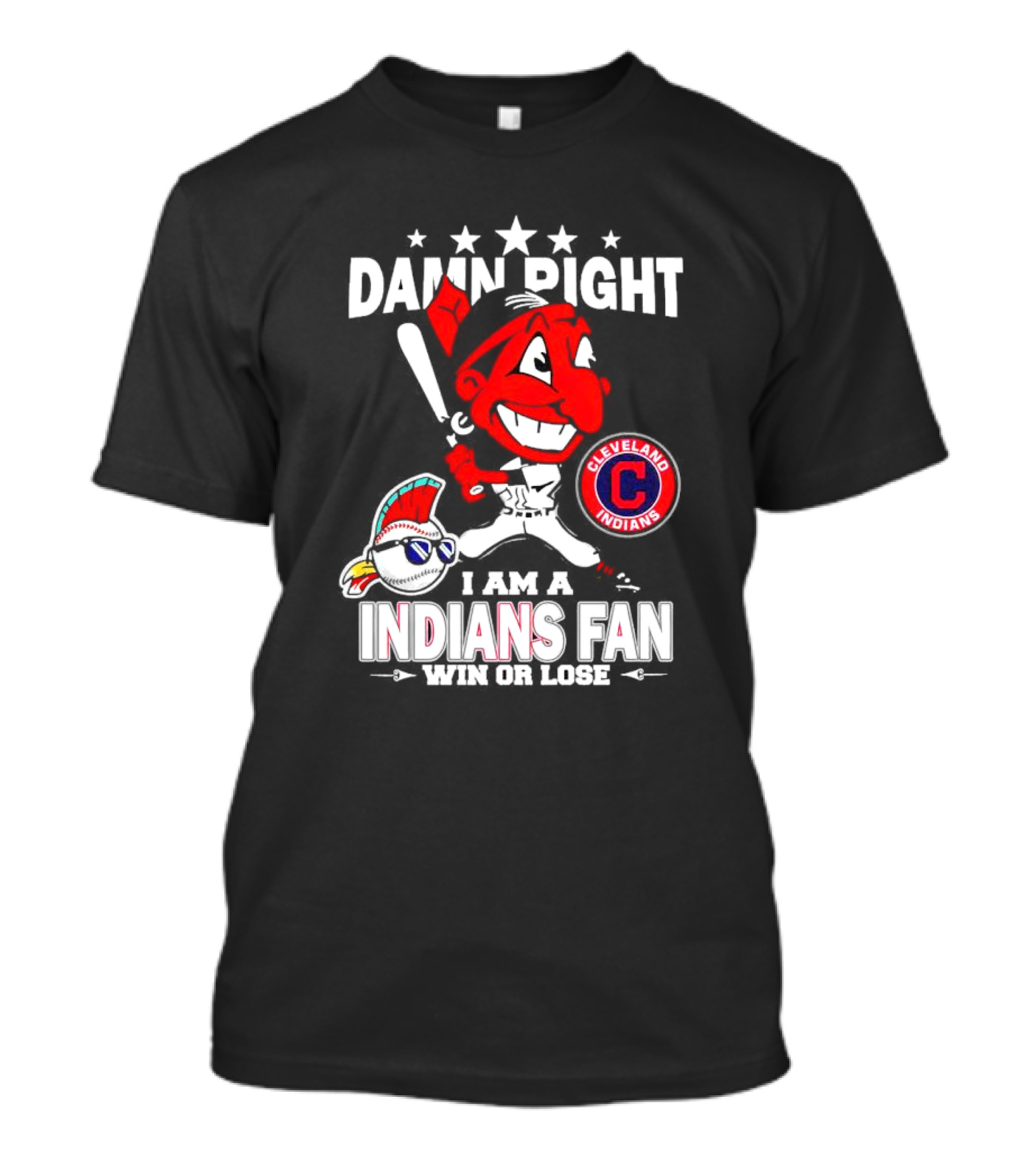 Damn Right I Am A Cleveland Indians Fan Win Or Lose T-Shirt