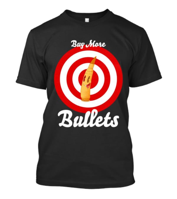 Buy More Bullets Cartoon Bullet With Target Background T-Shirt