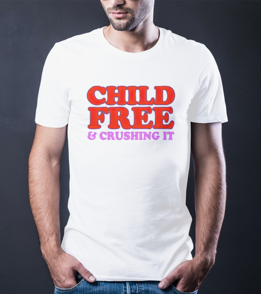 Chelsea Handler Child Free And Crushing It T-Shirt