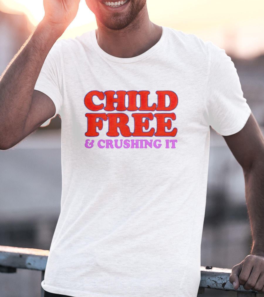 Chelsea Handler Child Free And Crushing It T-Shirt