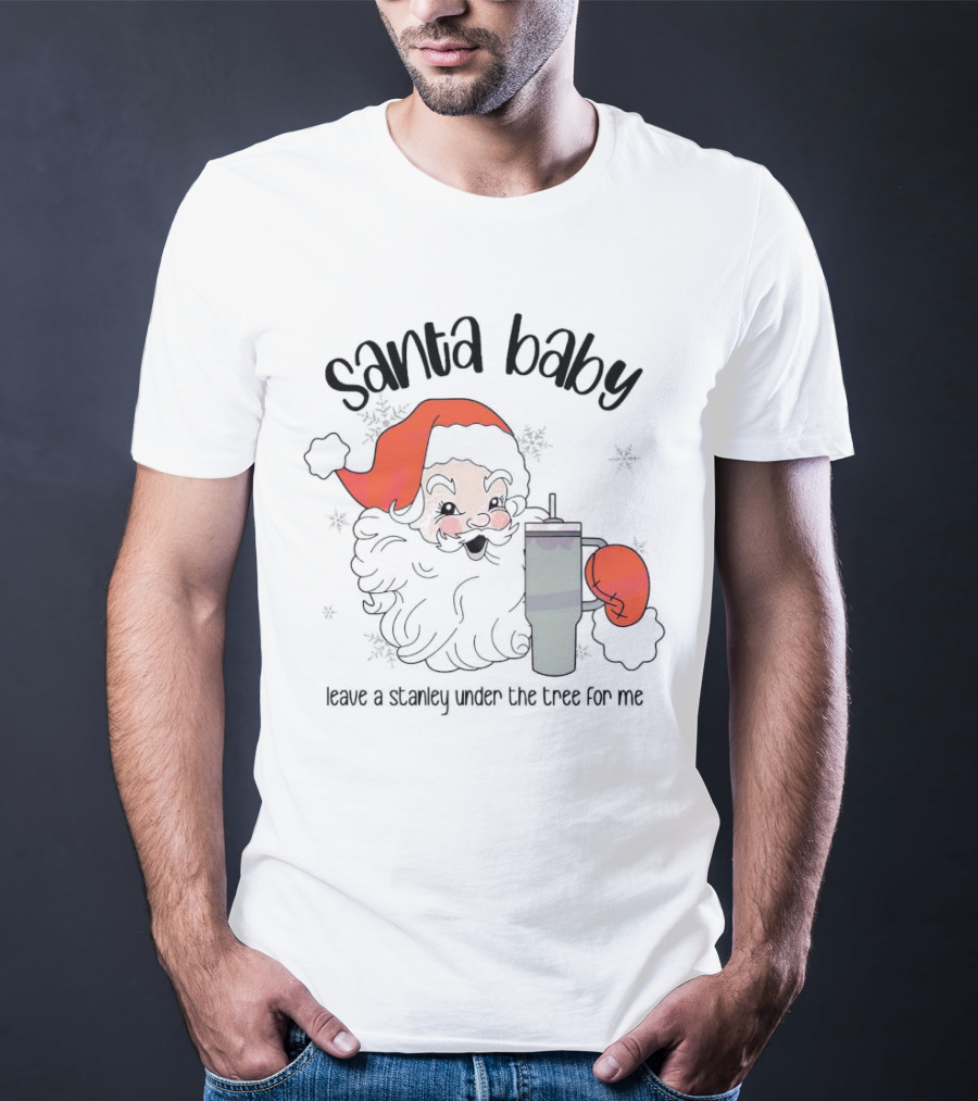 Santa Baby Leave A Stanley Under The Tree For Me Christmas Flask T-Shirt