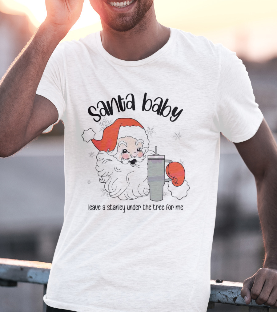Santa Baby Leave A Stanley Under The Tree For Me Christmas Flask T-Shirt