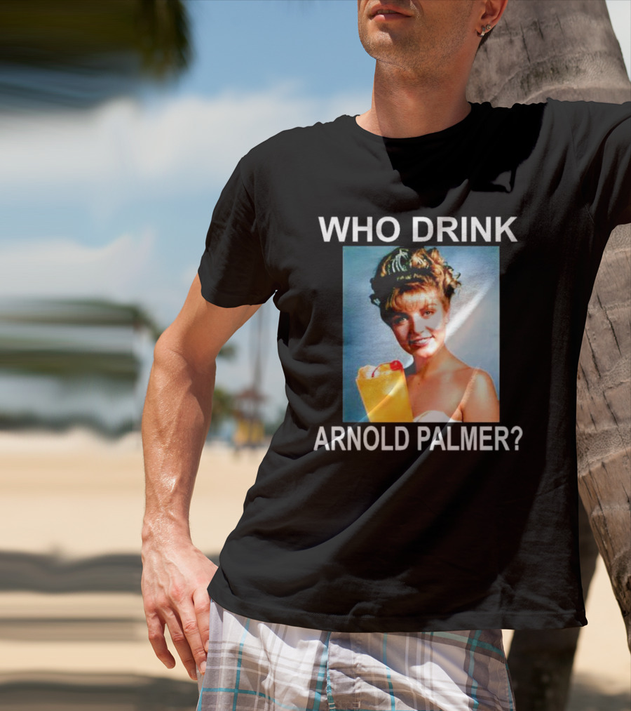 Who Drink Arnold Palmer Twin Peaks Reference T-Shirt