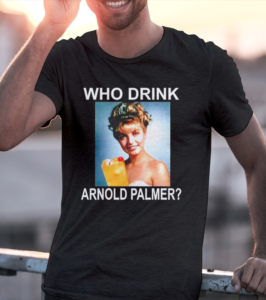 Who Drink Arnold Palmer Twin Peaks Reference T-Shirt
