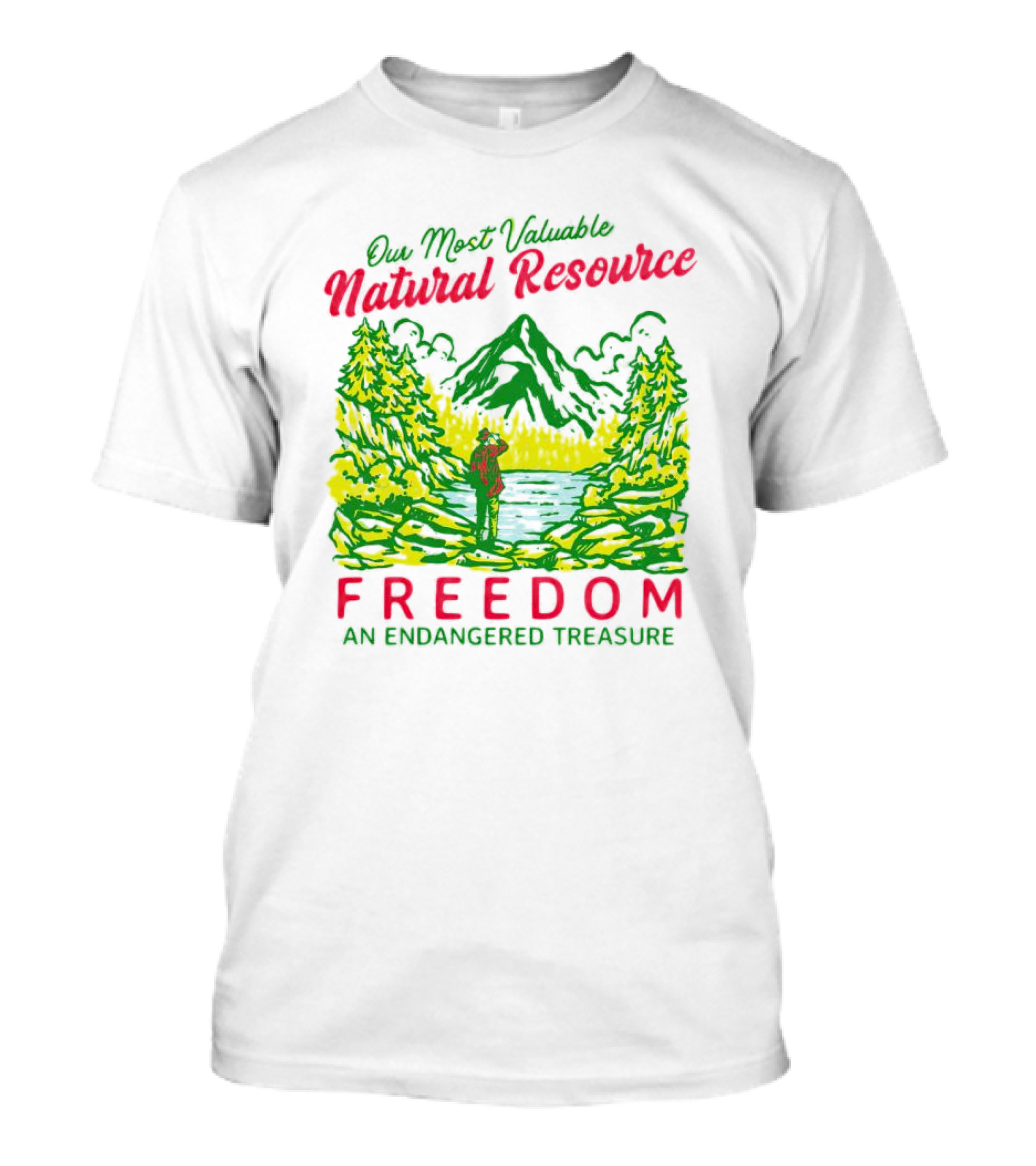 Our Most Valuable Natural Resource Freedom An Endangered Treasure T-Shirt