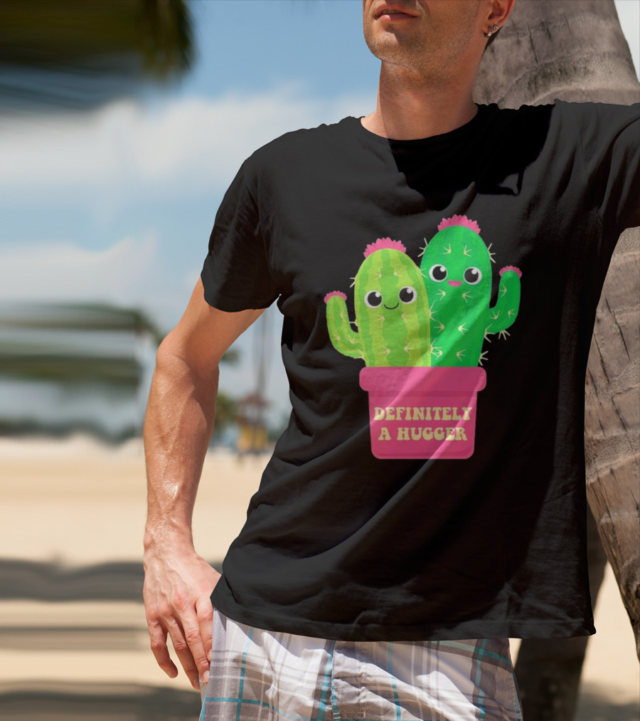 Definitely A Hugger Cute Cactus T-Shirt