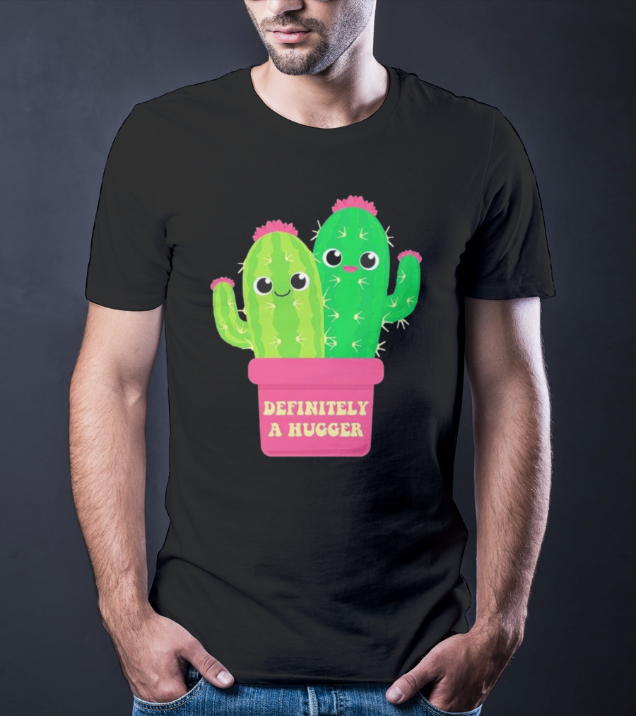 Definitely A Hugger Cute Cactus T-Shirt