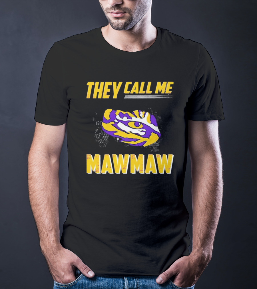 LSU Tigers They Call Me Maw Maw Eye Of The Tiger T-Shirt