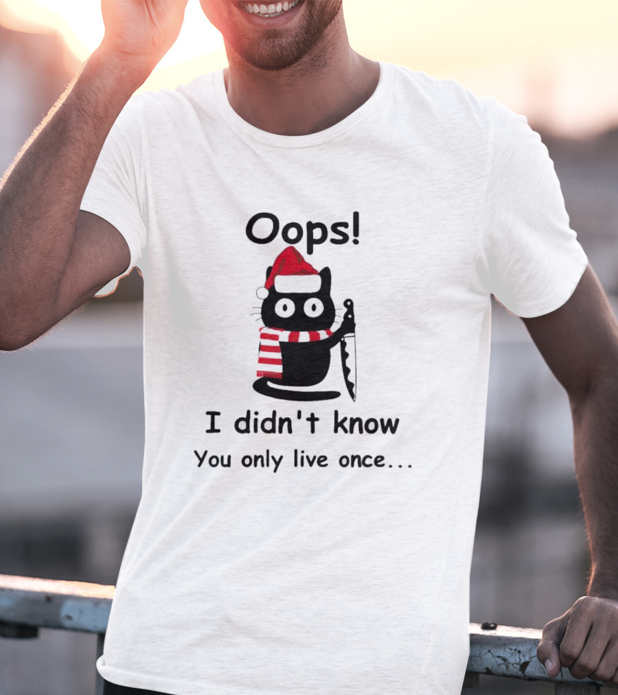 Oops Cat Didn't Know You Only Live Once Santa Hat Striped Scarf Knife T-Shirt