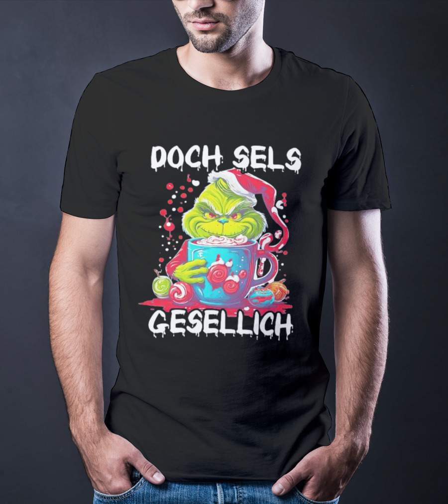 Doch Sels Gesellich Grinch With Santa Hat And Holiday Mug T-Shirt