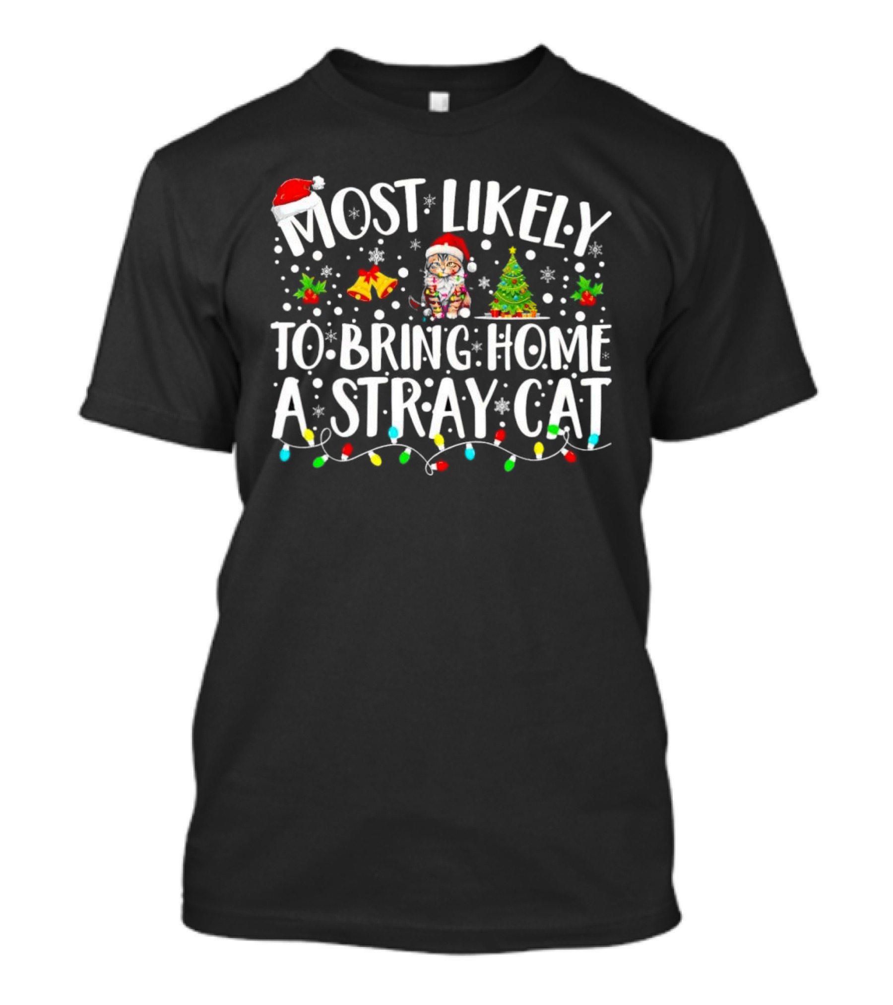 Most Likely To Bring Home A Stray Cat Christmas Lights Santa Hat Snowflakes Tree T-Shirt