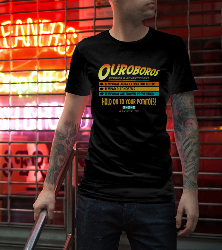 OUROBOROS Repairs And Advancement Temporal Aura Extractor Builds Tempad Diagnostics Meltdown Prevention Hold On To Your Potatoes Ask For OB T-Shirt