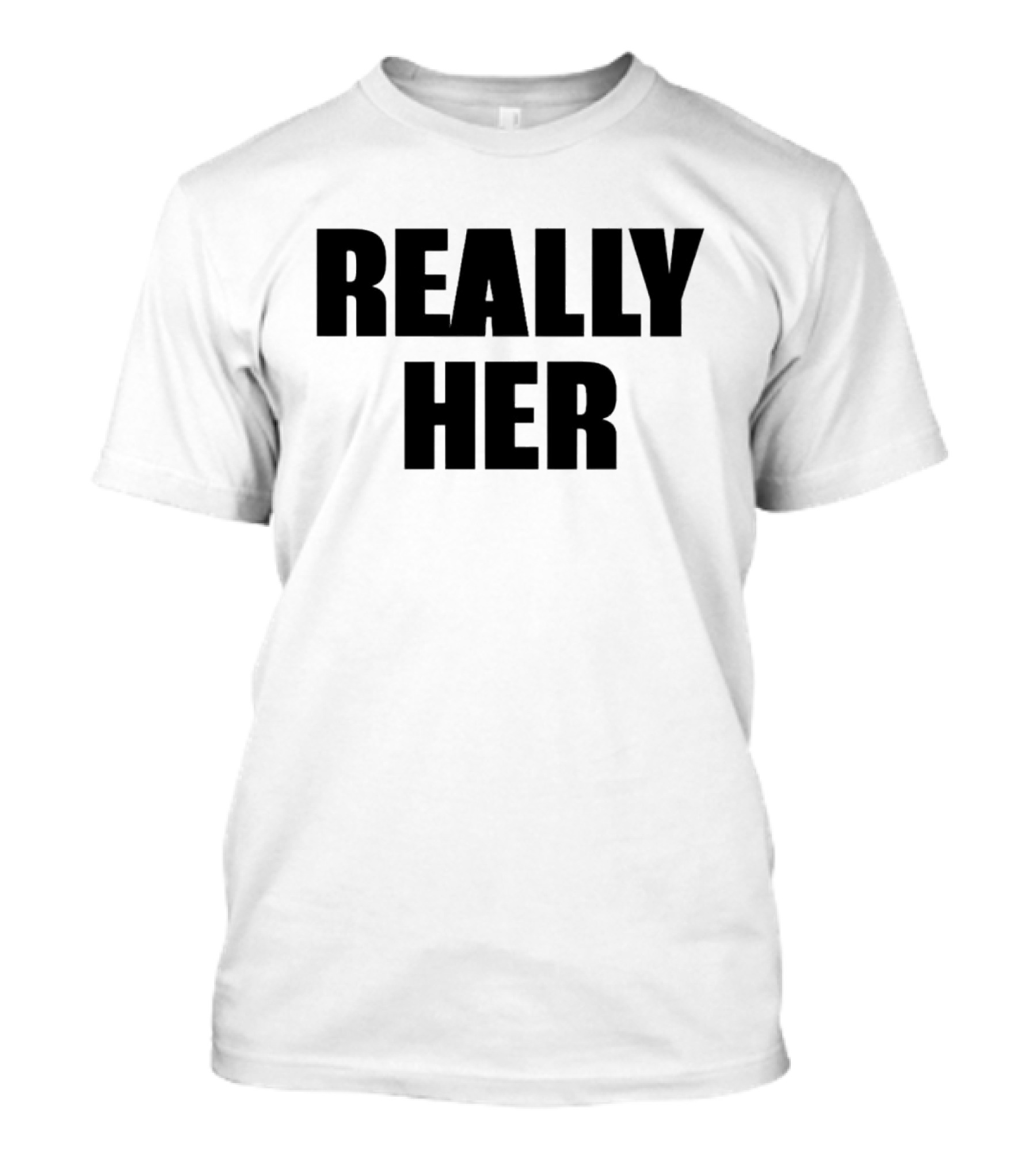 Really Her T-Shirt
