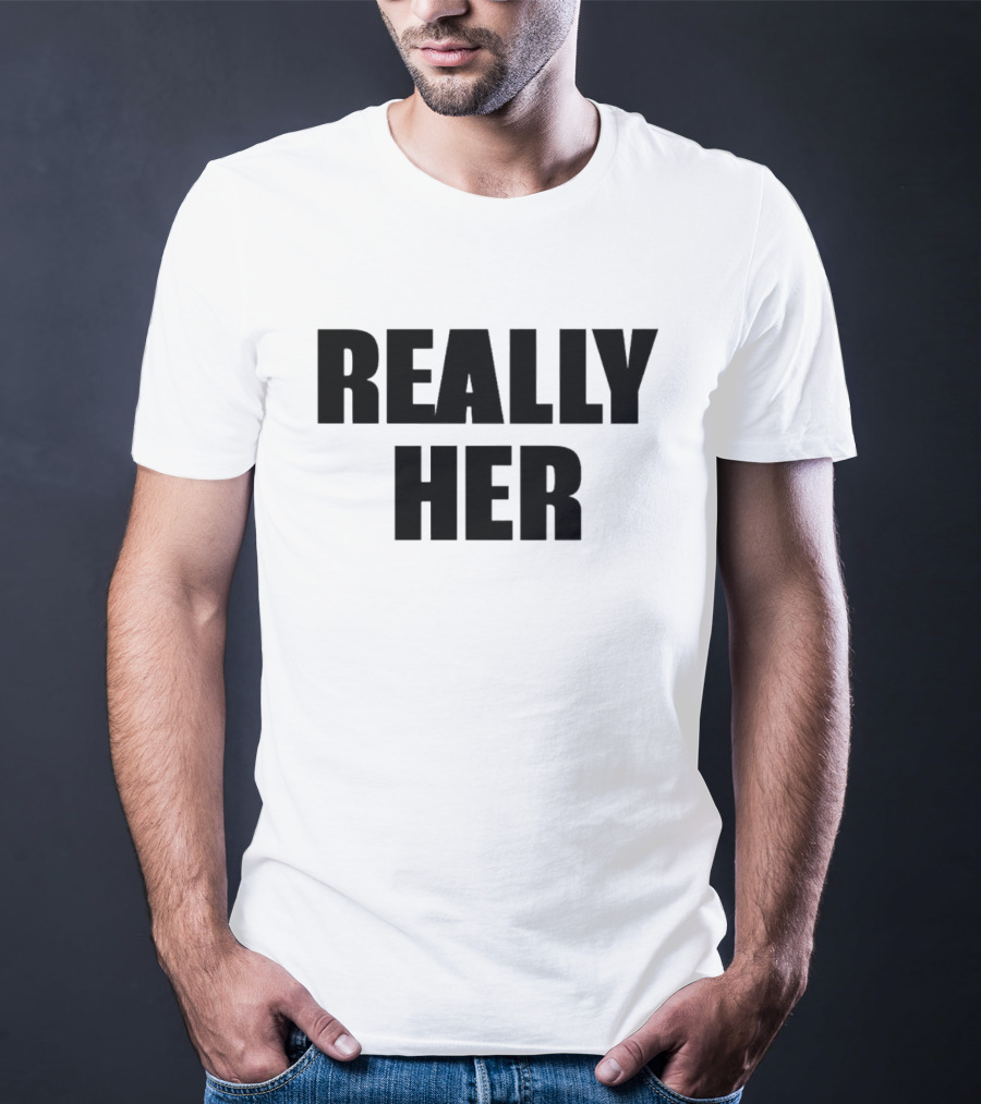 Really Her T-Shirt