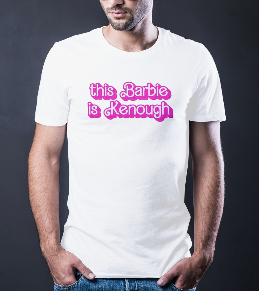 This Barbie Is Kenough Barbie Movie Inspired Text T-Shirt