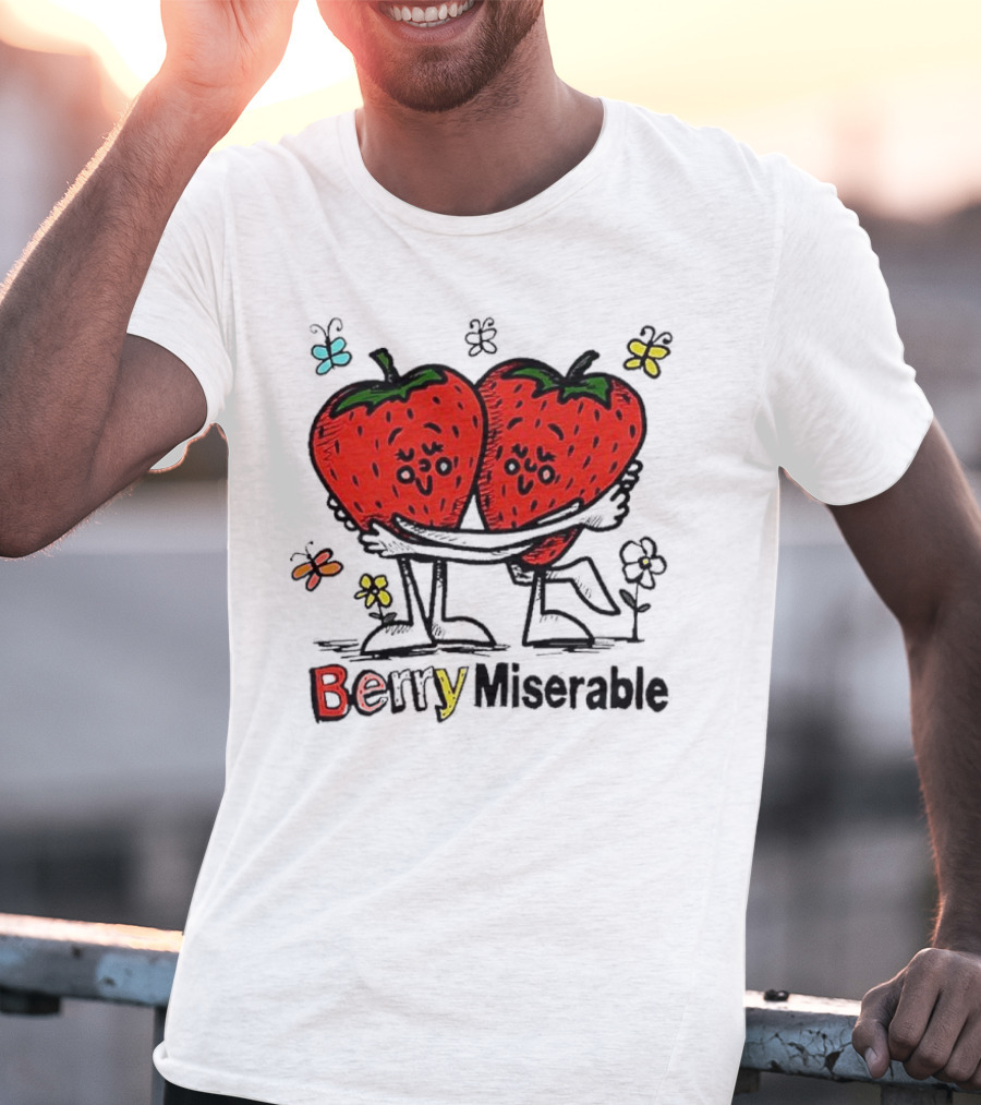 Berry Miserable Strawberries Hugging With Colorful Butterflies And Flowers T-Shirt