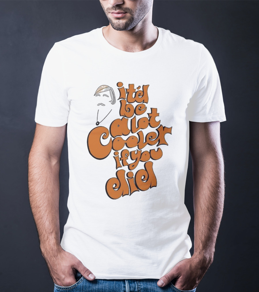 It'd Be A Lot Cooler If You Did Vintage Vibe Retro T-Shirt