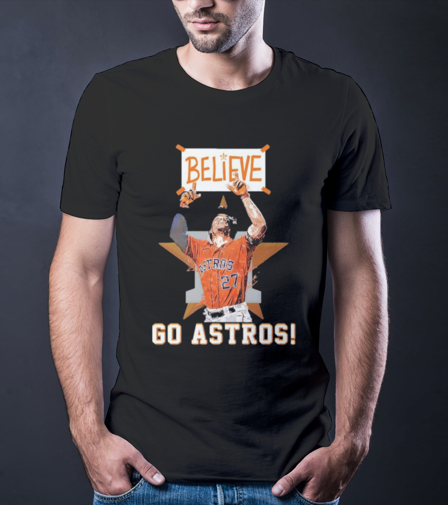 Believe José Altuve Houston Astros Go Astros T-Shirt