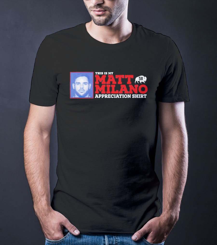 THIS IS MY MATT MILANO APPRECIATION SHIRT 58 BUFFALO FOOTBALL T-Shirt