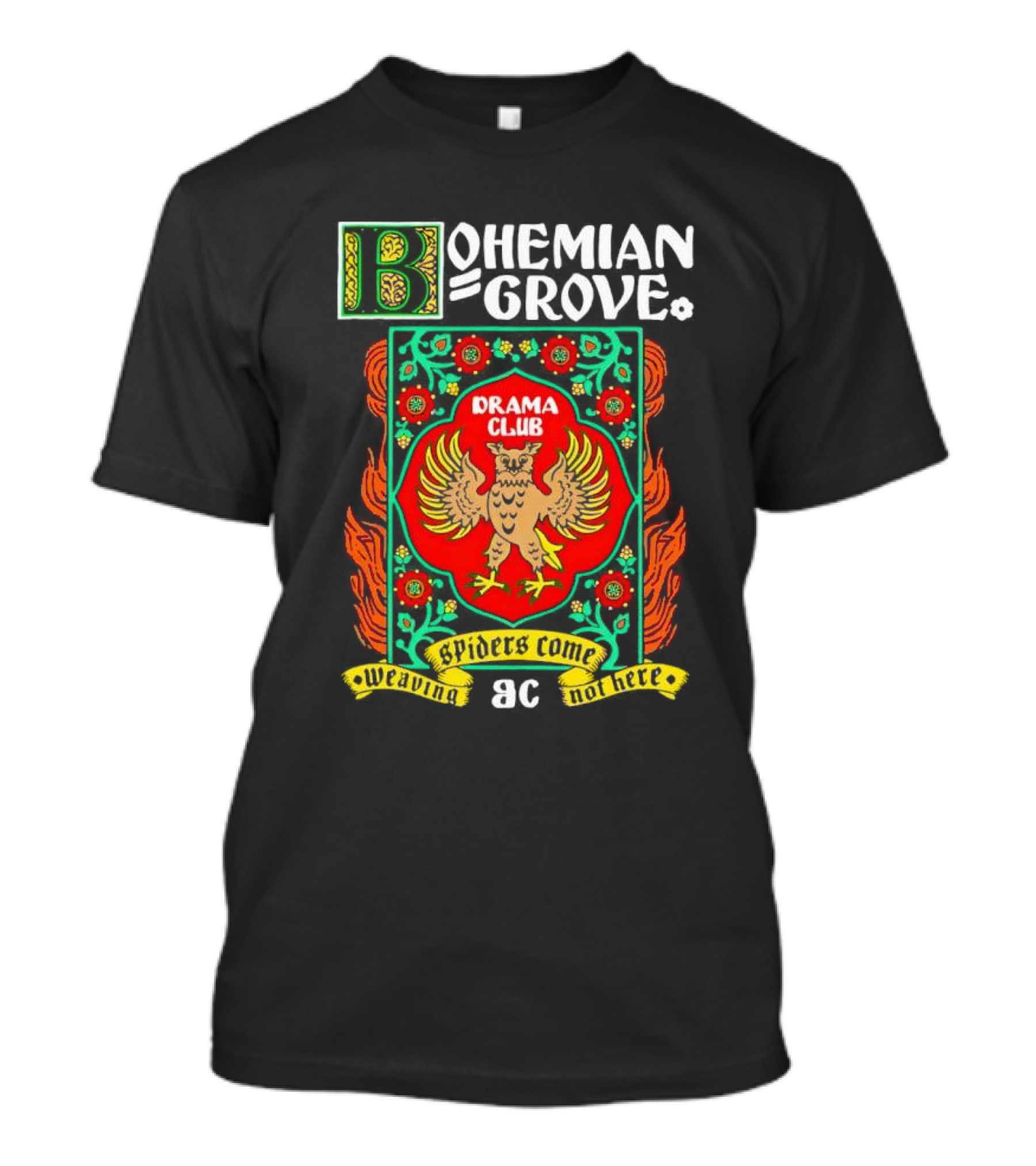 Bohemian Grove Drama Club Spiders Weaving No Web Here T-Shirt