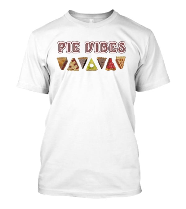 Pie Vibes Delicious Slice Variety T-Shirt