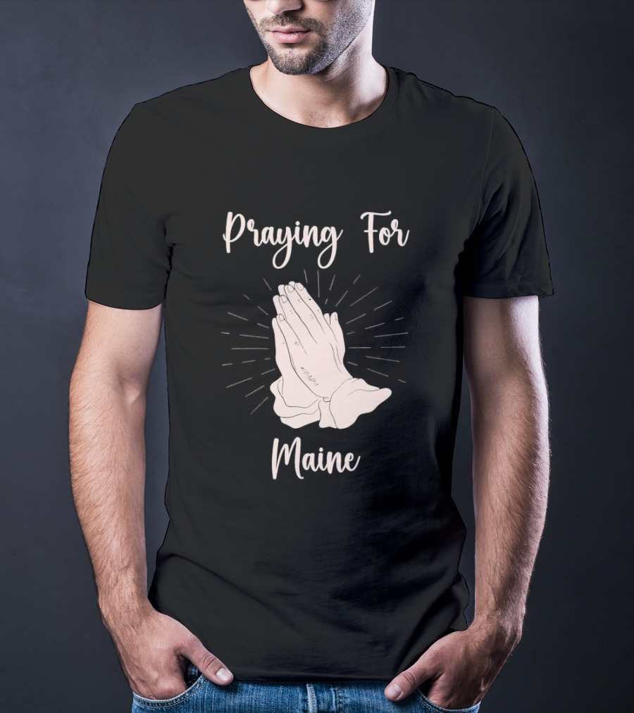 Praying For Maine With Folded Hands T-Shirt