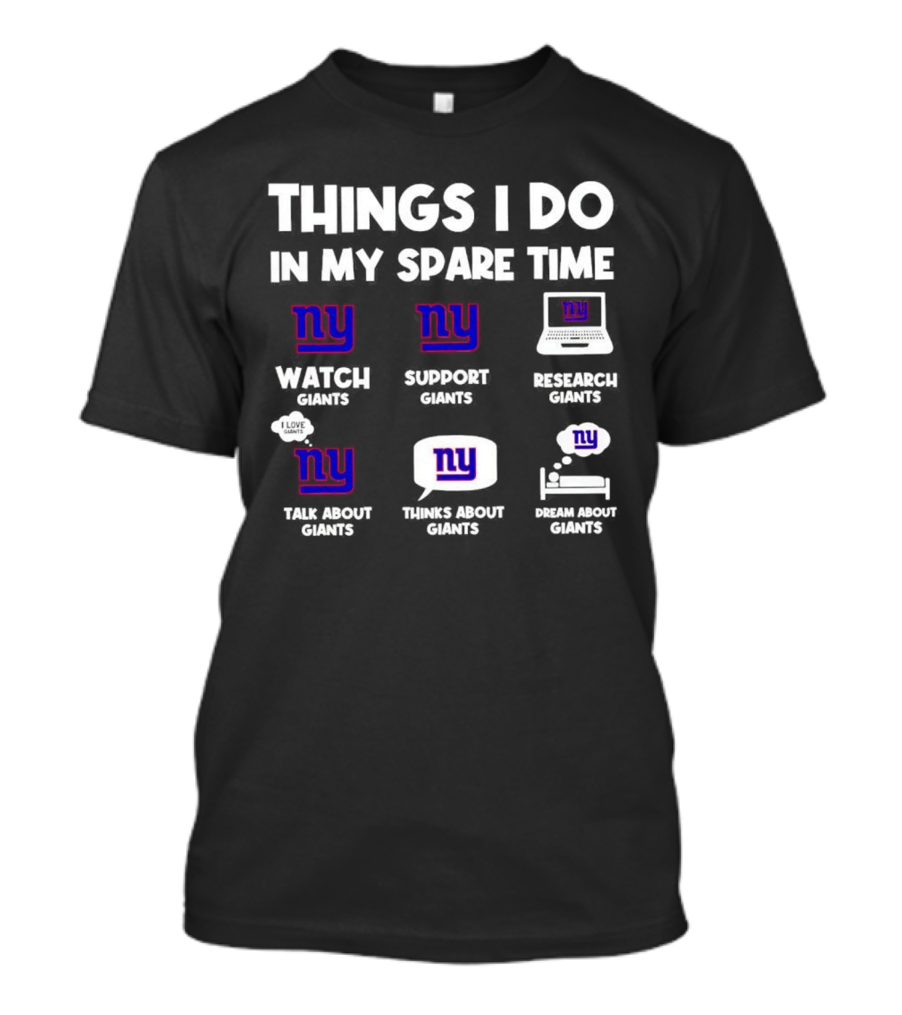 Things I Do In My Spare Time Watch Giants Support Giants Research Giants Talk About Giants Thinks About Giants Dream About Giants T-Shirt