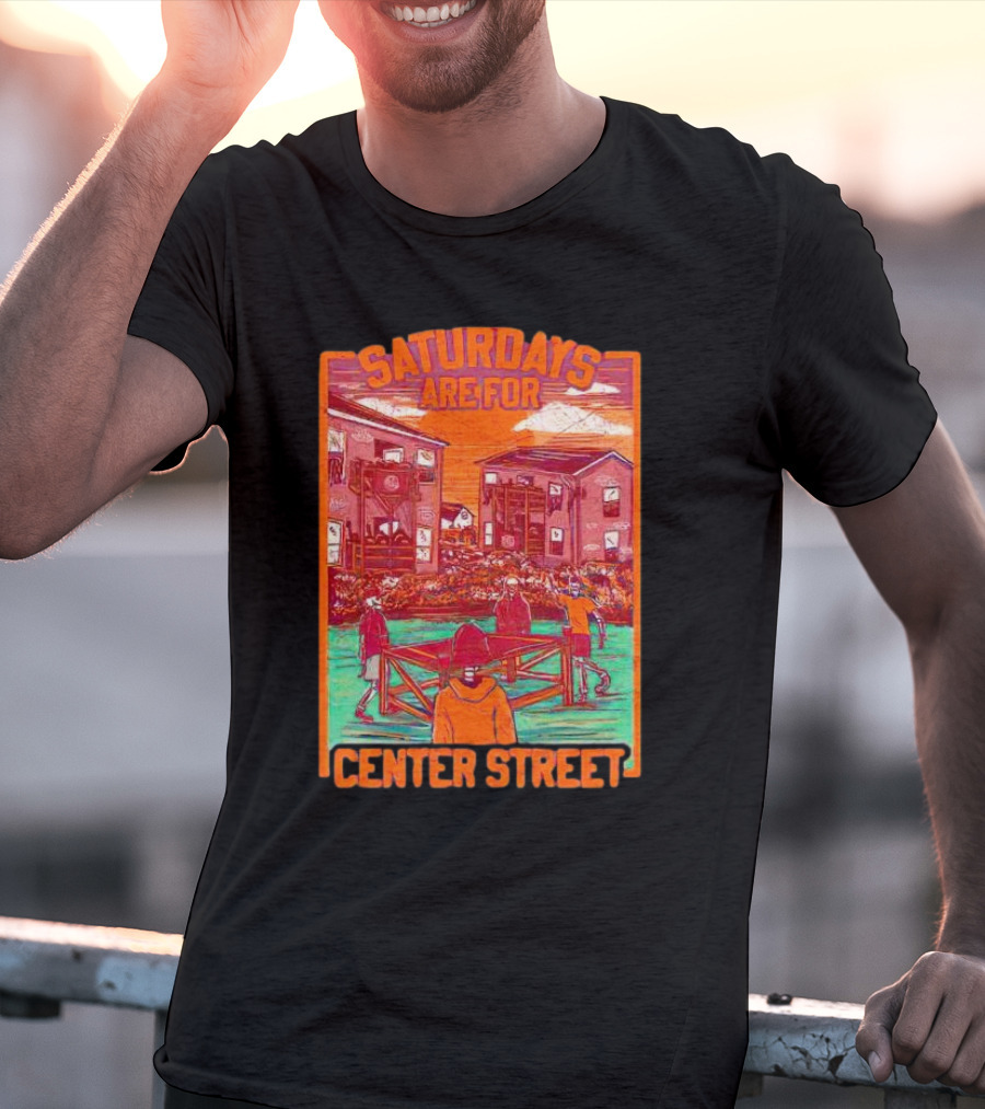 Saturdays Are For Center Street Gathering And Outdoor Fun T-Shirt