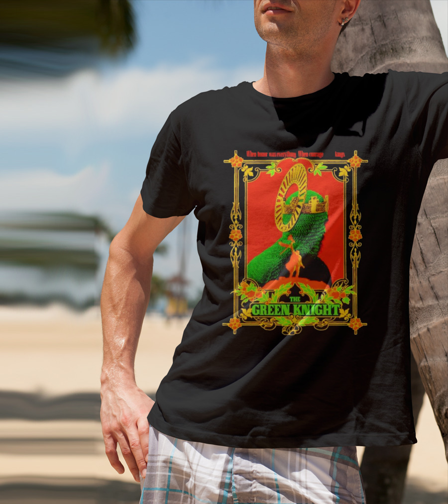 When Honor Was Everything When Courage Reigned The Green Knight T-Shirt