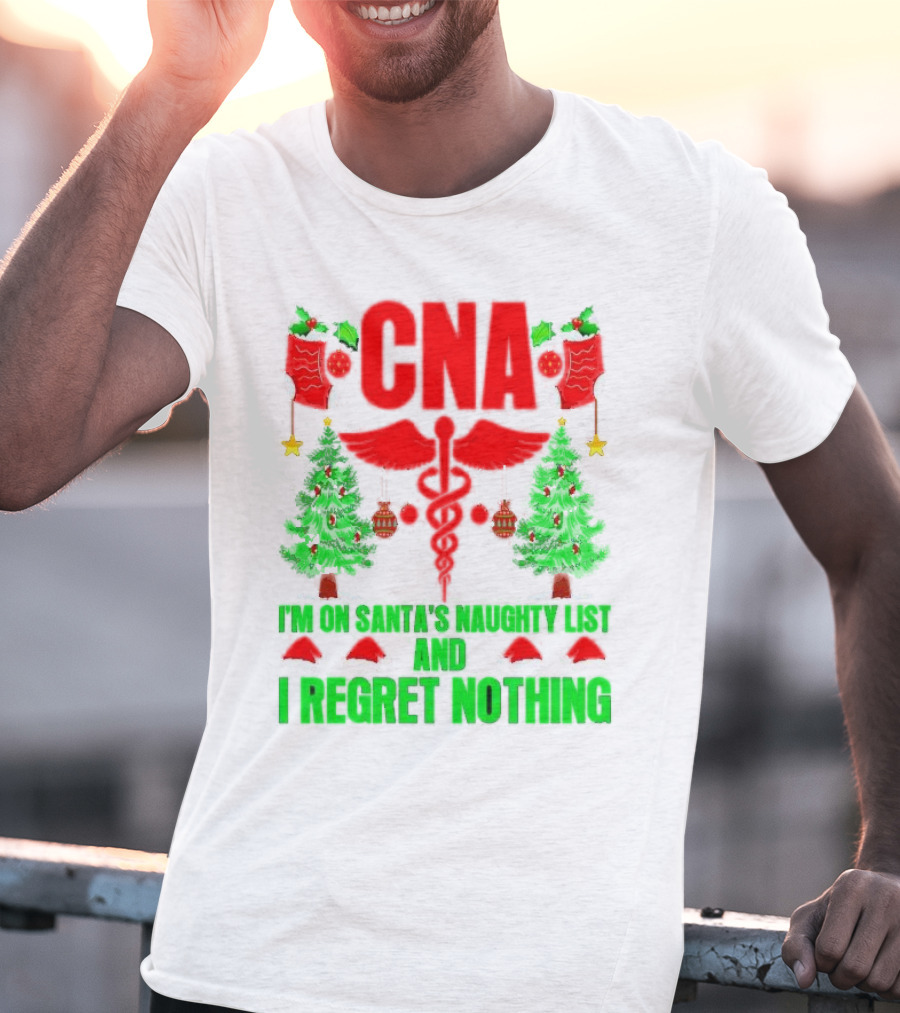 CNA I'm On Santa's Naughty List And I Regret Nothing Christmas Trees Stockings T-Shirt