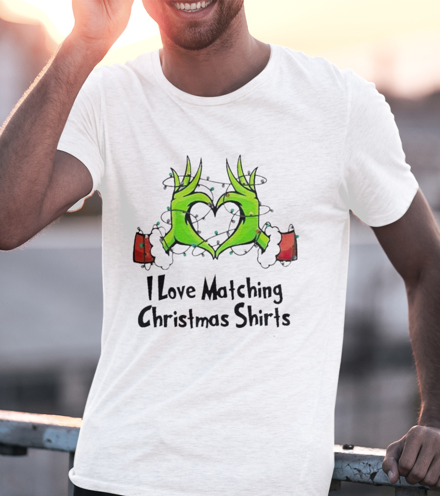 Grinch Hands Heart I Love Matching Christmas T-Shirt