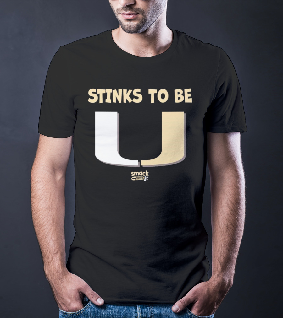 Stinks To Be U Smack Apparel Football Fans T-Shirt