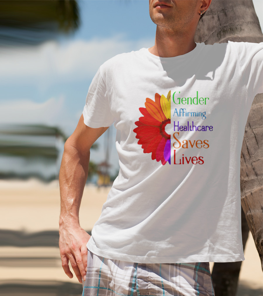 Gender Affirming Healthcare Saves Lives Sunflower T-Shirt