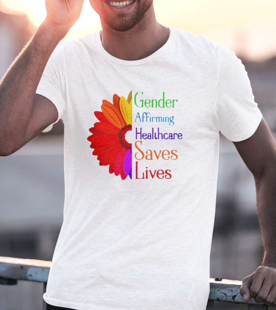 Gender Affirming Healthcare Saves Lives Sunflower T-Shirt