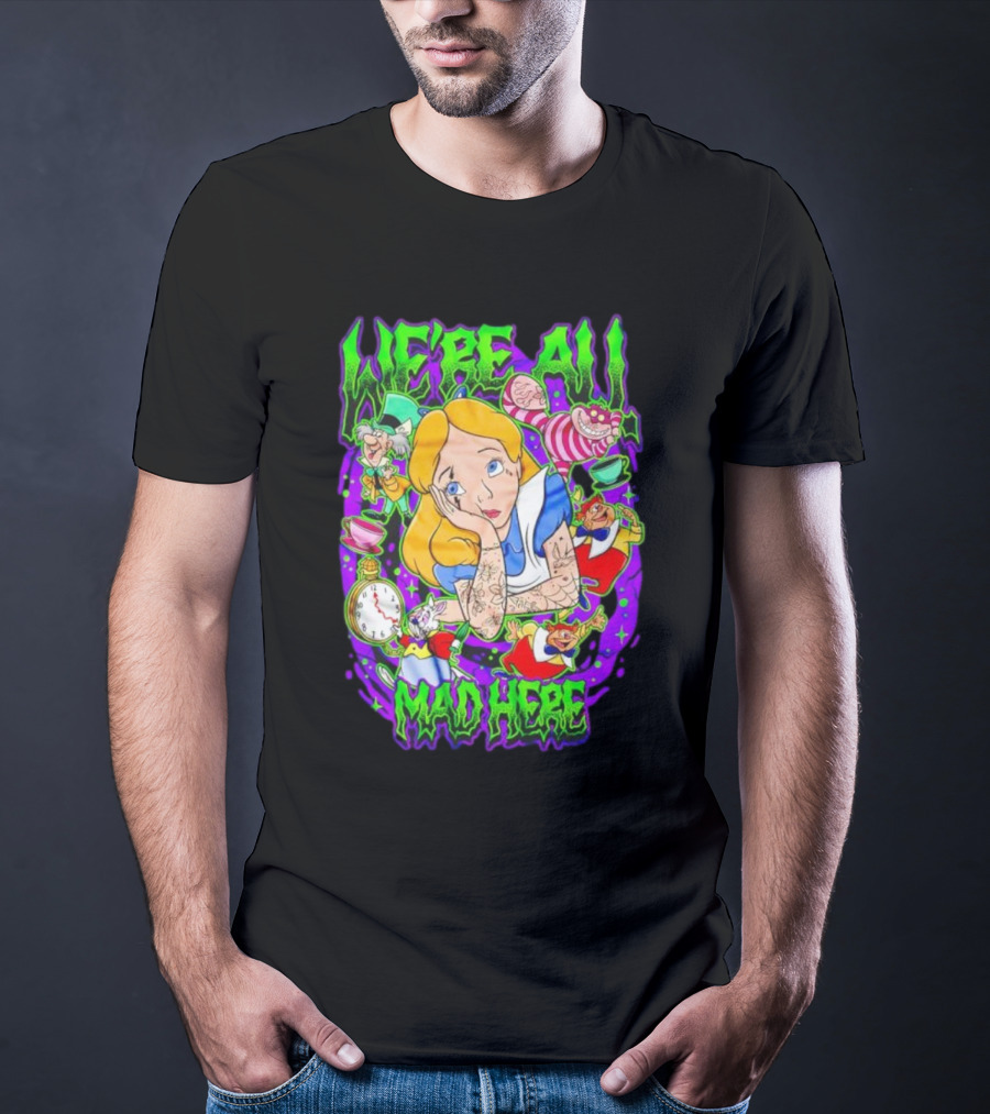 We're All Mad Here Alice Adventures In Wonderland Cheshire Cat And Mad Hatter T-Shirt