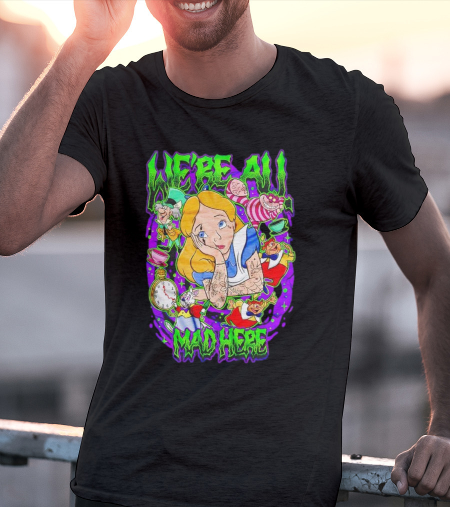 We're All Mad Here Alice Adventures In Wonderland Cheshire Cat And Mad Hatter T-Shirt