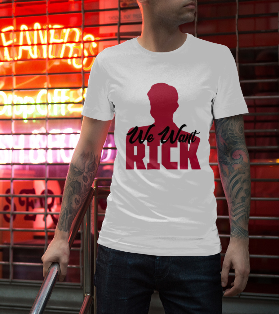 We Want Rick T-Shirt