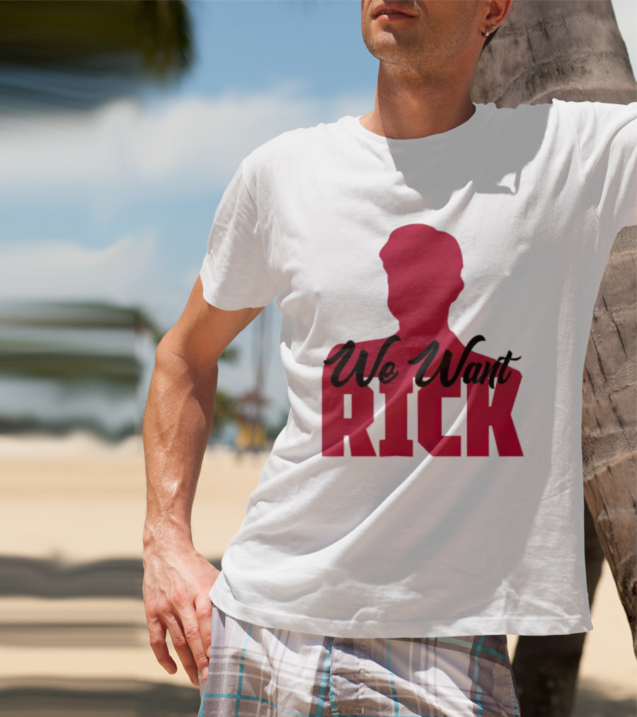 We Want Rick T-Shirt