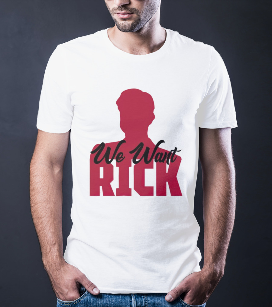 We Want Rick T-Shirt