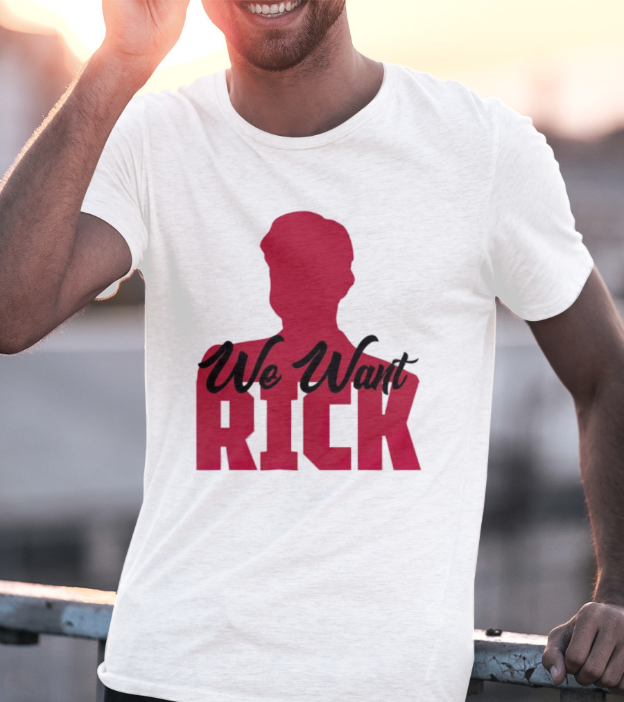 We Want Rick T-Shirt