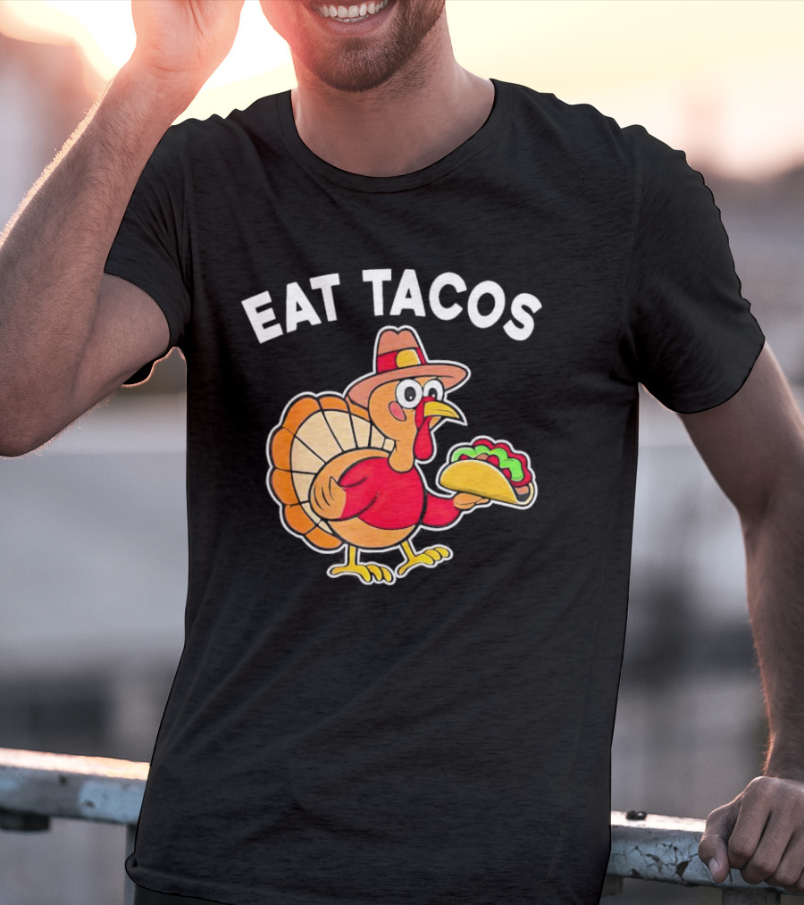Eat Tacos Turkey Mexican Thanksgiving T-Shirt